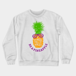 Funny Pineapple in Sunglasses. In A World Full Of Apples Be A Pineapple Crewneck Sweatshirt